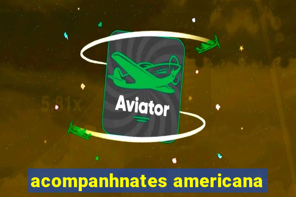 acompanhnates americana